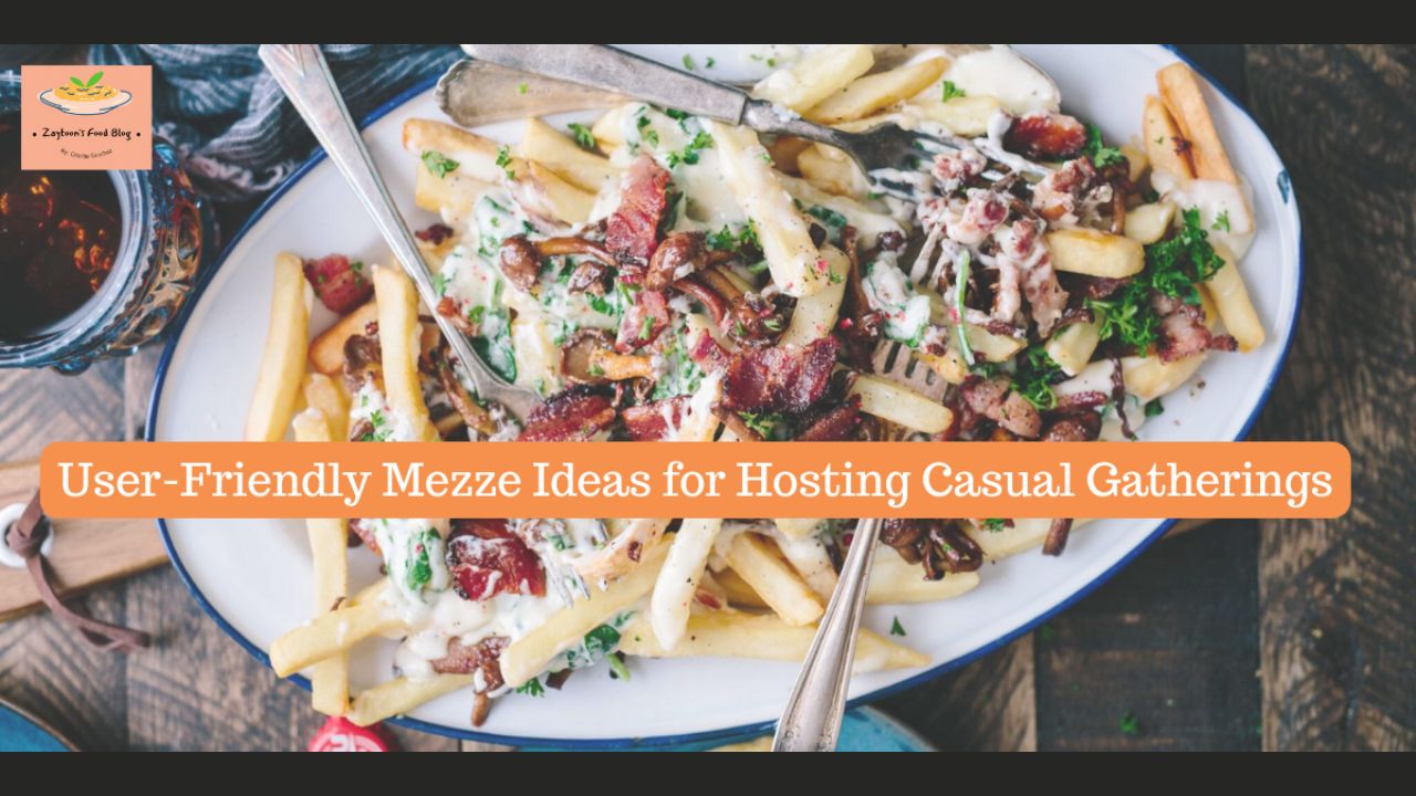 User-Friendly Mezze Ideas for Hosting Casual Gatherings